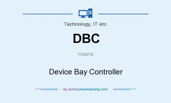 What does DBC mean? It stands for Device Bay Controller