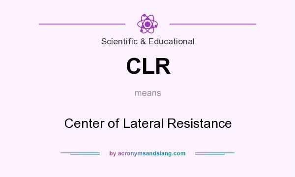 What does CLR mean? It stands for Center of Lateral Resistance
