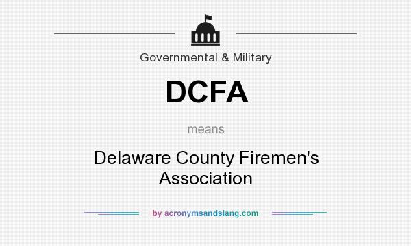 What does DCFA mean? It stands for Delaware County Firemen`s Association