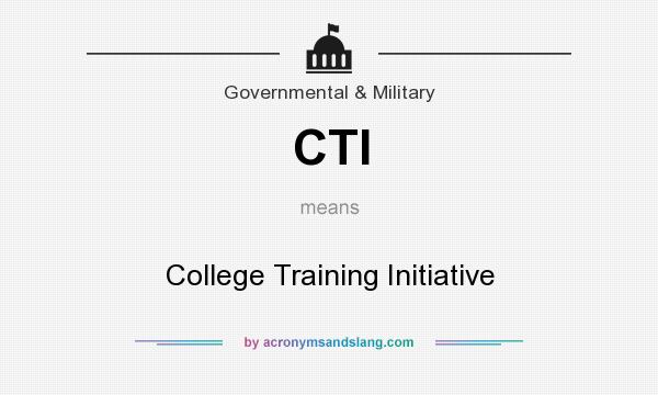What does CTI mean? It stands for College Training Initiative
