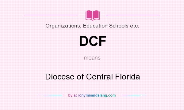 What does DCF mean? It stands for Diocese of Central Florida