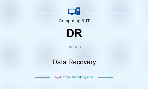 What does DR mean? It stands for Data Recovery