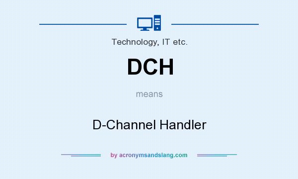 What does DCH mean? It stands for D-Channel Handler