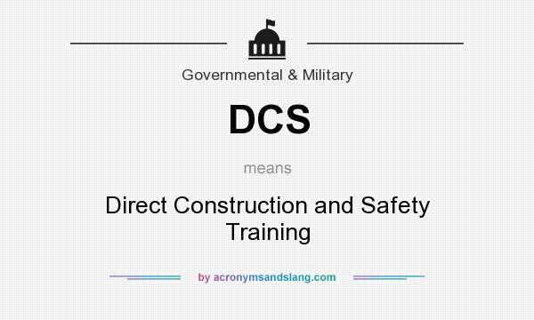 What does DCS mean? It stands for Direct Construction and Safety Training