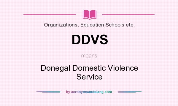 What does DDVS mean? It stands for Donegal Domestic Violence Service
