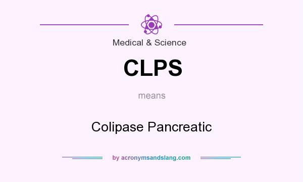 What does CLPS mean? It stands for Colipase Pancreatic