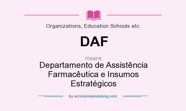 What does DAF mean? It stands for Departamento de Assistência Farmacêutica e Insumos Estratégicos