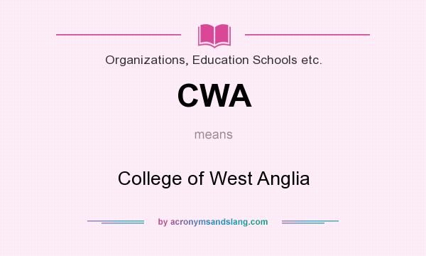 What does CWA mean? It stands for College of West Anglia