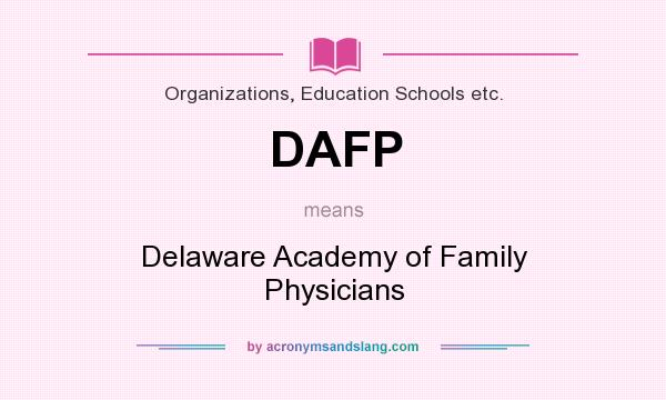 What does DAFP mean? It stands for Delaware Academy of Family Physicians
