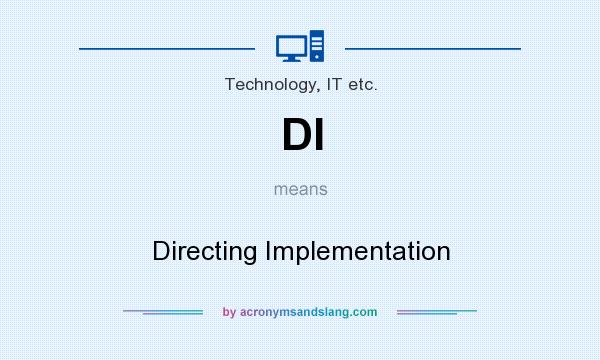 What does DI mean? It stands for Directing Implementation