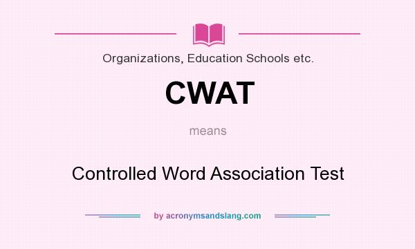 What does CWAT mean? It stands for Controlled Word Association Test