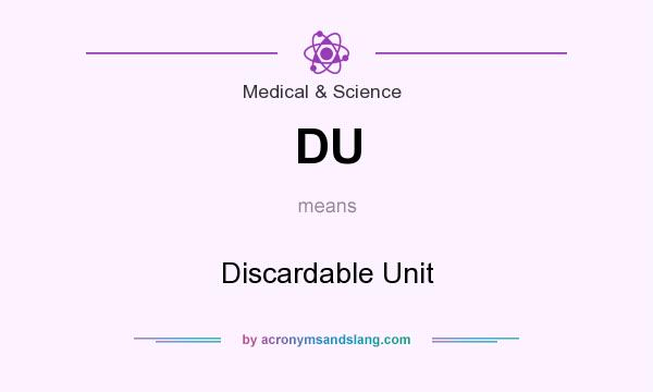 What does DU mean? It stands for Discardable Unit