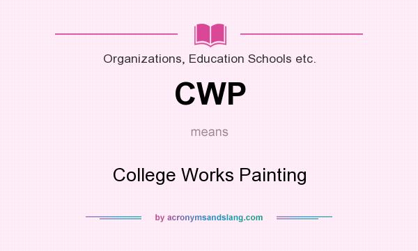 What does CWP mean? It stands for College Works Painting
