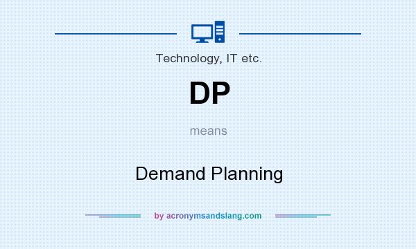 What does DP mean? It stands for Demand Planning