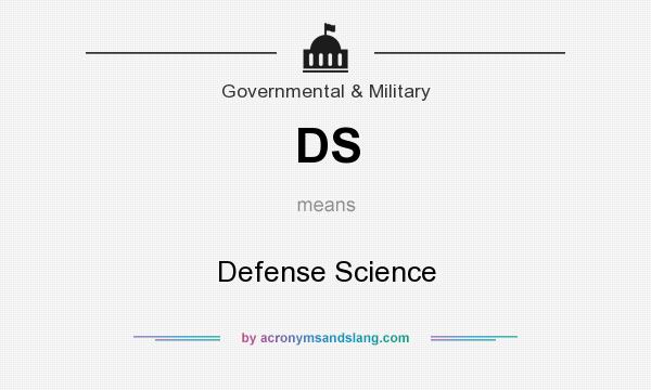 What does DS mean? It stands for Defense Science