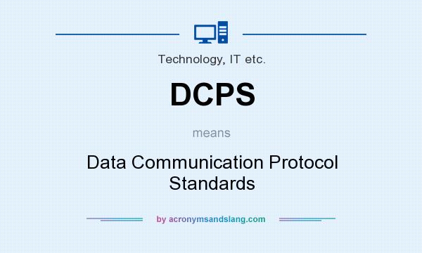 What does DCPS mean? It stands for Data Communication Protocol Standards