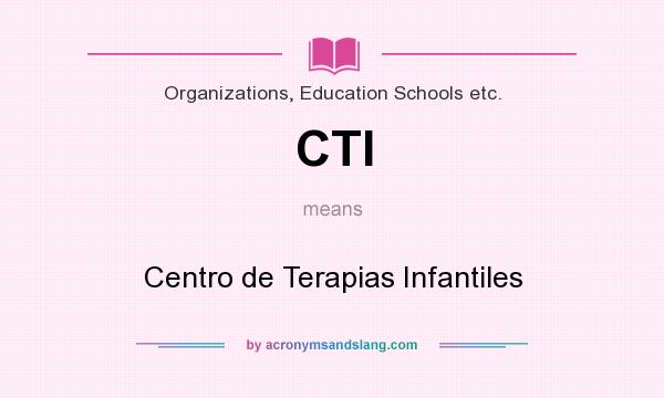 What does CTI mean? It stands for Centro de Terapias Infantiles