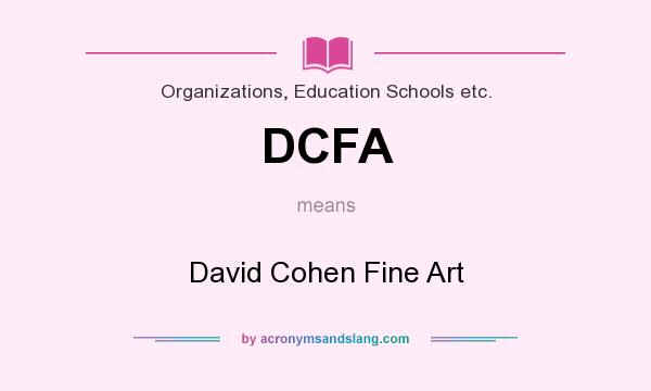 What does DCFA mean? It stands for David Cohen Fine Art