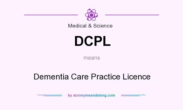 What does DCPL mean? It stands for Dementia Care Practice Licence