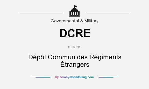 What does DCRE mean? It stands for Dépôt Commun des Régiments Étrangers