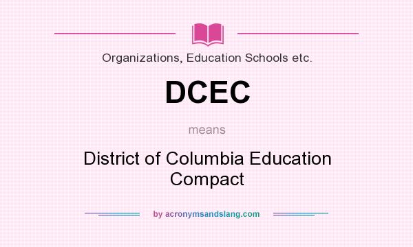 What does DCEC mean? It stands for District of Columbia Education Compact
