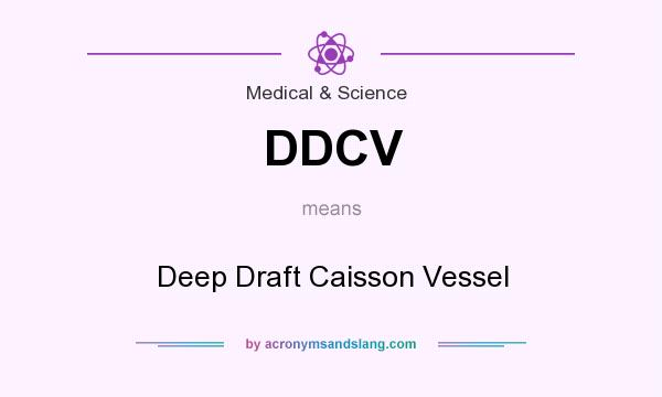 What does DDCV mean? It stands for Deep Draft Caisson Vessel