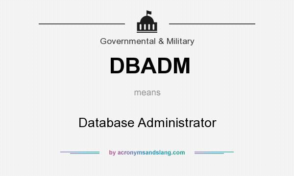 What does DBADM mean? It stands for Database Administrator