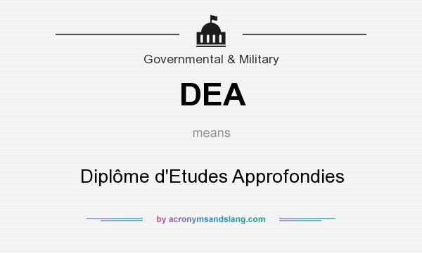 What does DEA mean? It stands for Diplôme d`Etudes Approfondies