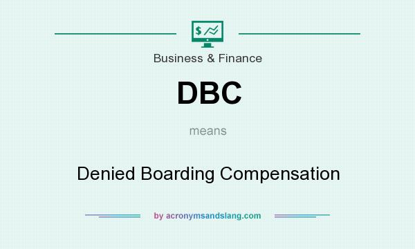 What does DBC mean? It stands for Denied Boarding Compensation