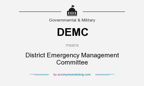 What does DEMC mean? It stands for District Emergency Management Committee