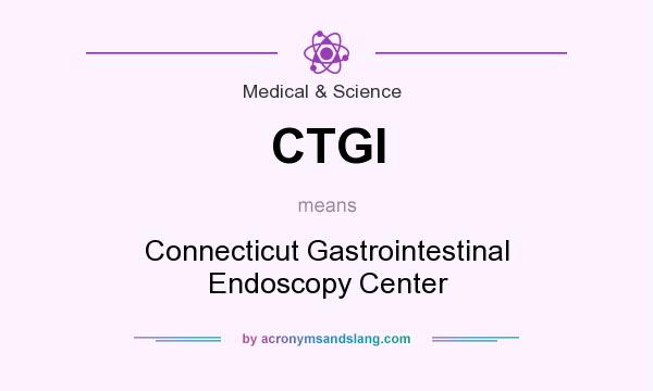 What does CTGI mean? It stands for Connecticut Gastrointestinal Endoscopy Center