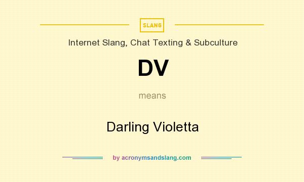 What does DV mean? It stands for Darling Violetta