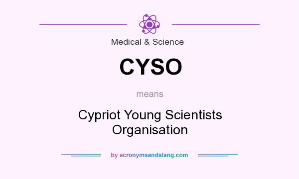 What does CYSO mean? It stands for Cypriot Young Scientists Organisation