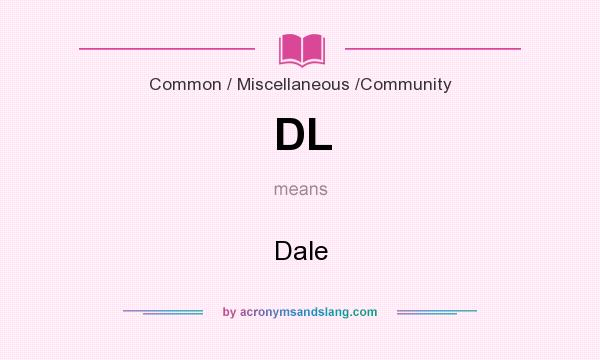What does DL mean? It stands for Dale