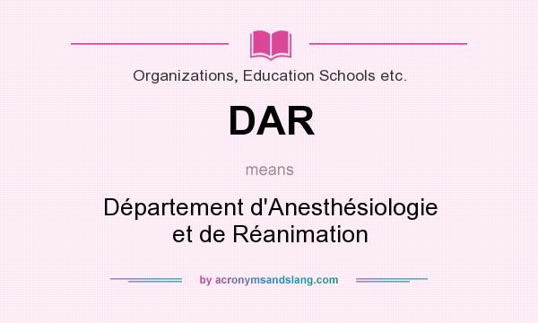 What does DAR mean? It stands for Département d`Anesthésiologie et de Réanimation