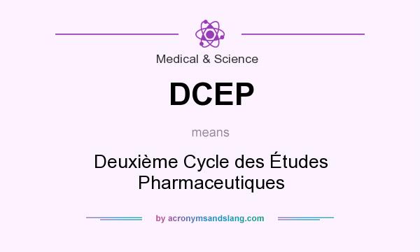 What does DCEP mean? It stands for Deuxième Cycle des Études Pharmaceutiques