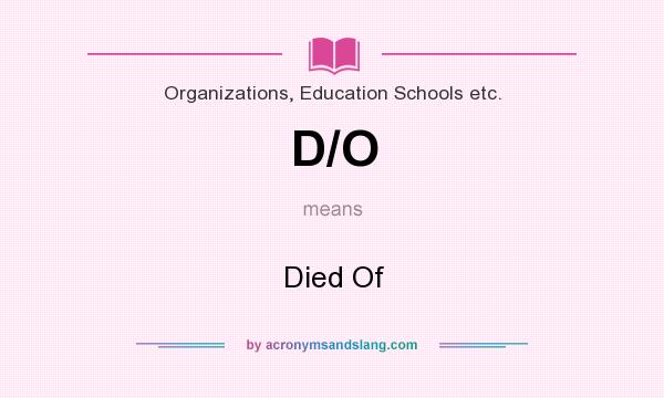 What does D/O mean? It stands for Died Of