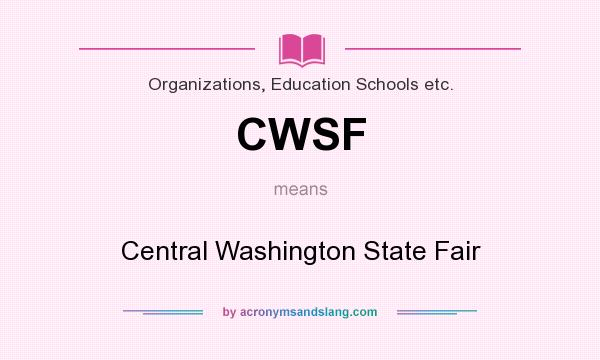 What does CWSF mean? It stands for Central Washington State Fair