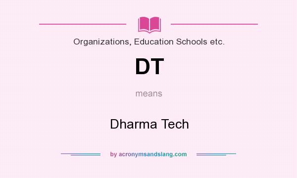 What does DT mean? It stands for Dharma Tech