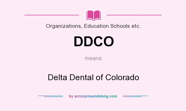 What does DDCO mean? It stands for Delta Dental of Colorado