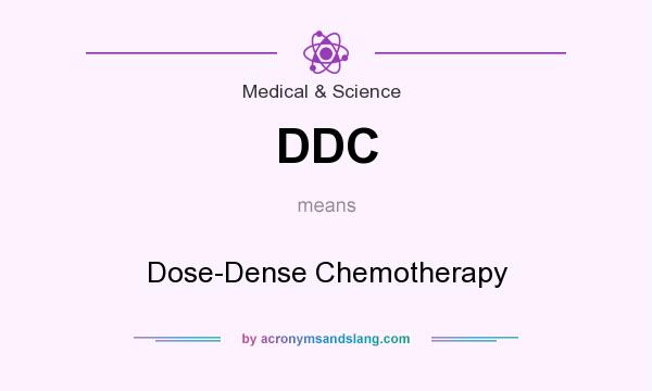 What does DDC mean? It stands for Dose-Dense Chemotherapy