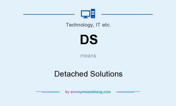 What does DS mean? It stands for Detached Solutions