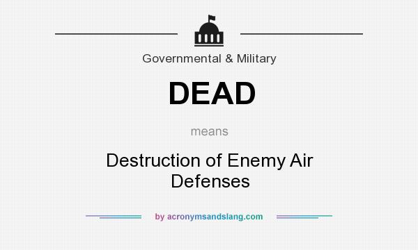 What does DEAD mean? It stands for Destruction of Enemy Air Defenses