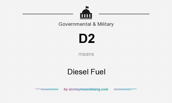What does D2 mean? It stands for Diesel Fuel