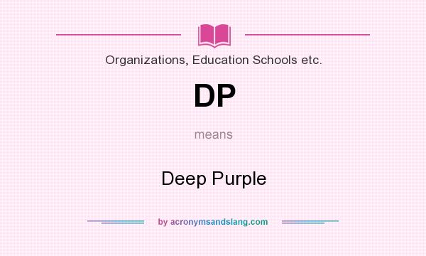 What does DP mean? It stands for Deep Purple