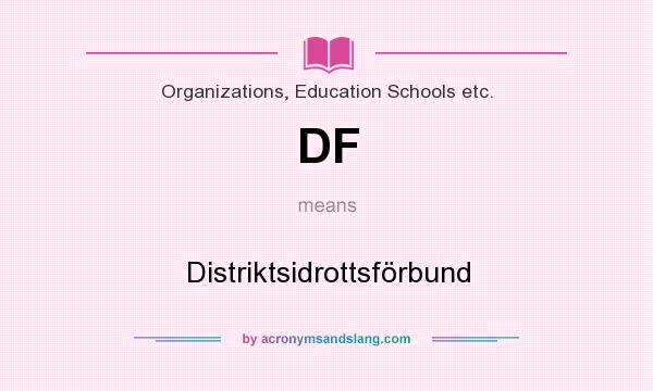 What does DF mean? It stands for Distriktsidrottsförbund