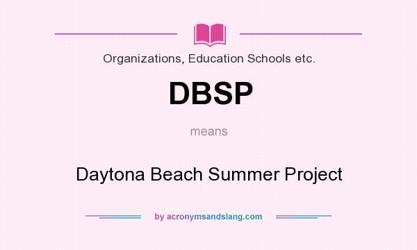 What does DBSP mean? It stands for Daytona Beach Summer Project