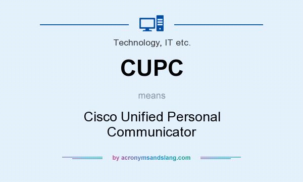 What does CUPC mean? It stands for Cisco Unified Personal Communicator