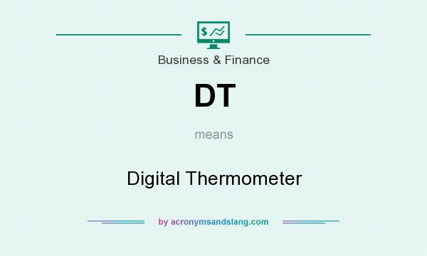 What does DT mean? It stands for Digital Thermometer