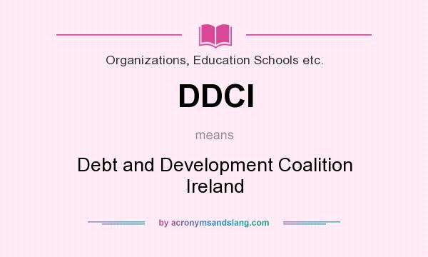 What does DDCI mean? It stands for Debt and Development Coalition Ireland